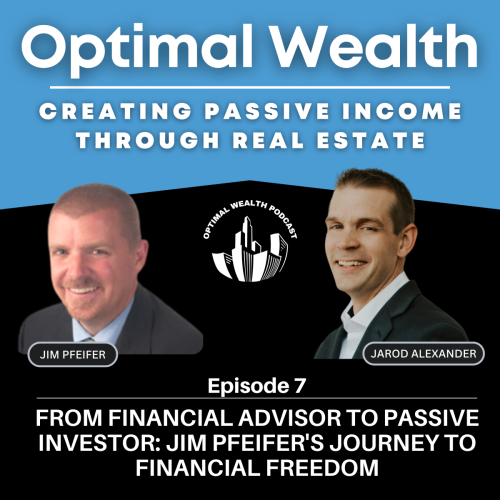 EP 7: From Financial Advisor to Passive Investor: Jim Pfeifer's Journey to Financial Freedom
